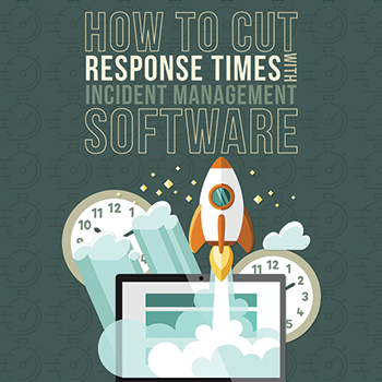 How to Cut Response Times With Incident Management Software [Infographic]